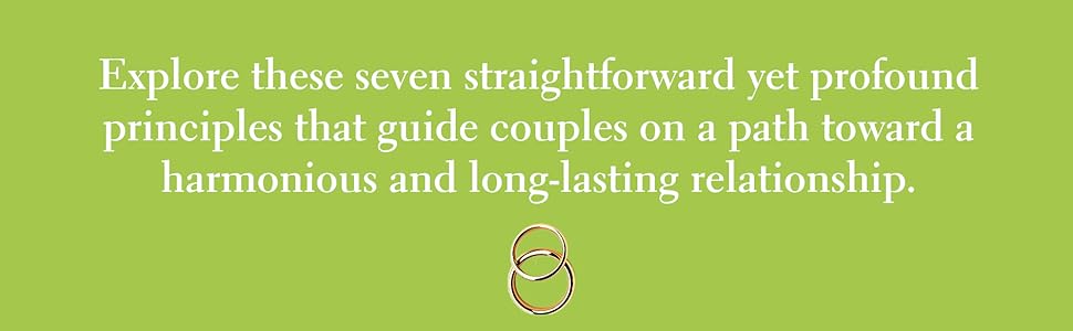 Explore these ...seven principles that guide couples on a path toward a long-lasting relationship.
