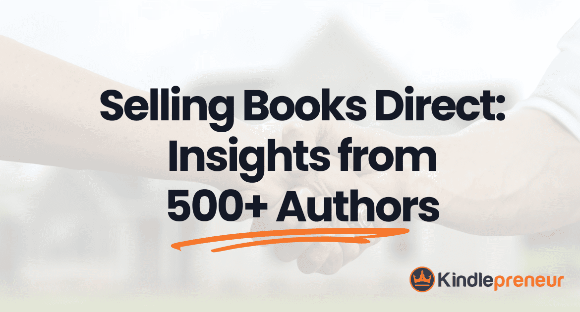 kindlepreneur_the_truth_on_selling_books_direct_insights_from_500_plus_authors.png